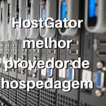 HostGator melhor provedor de hospedagem que recomendo para Sites